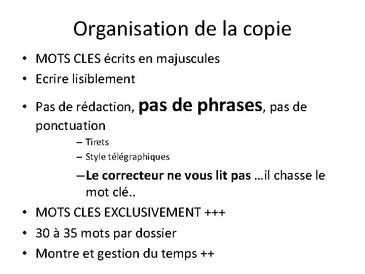 Organisation de la copie • MOTS CLES écrits en majuscules • Ecrire lisiblement •