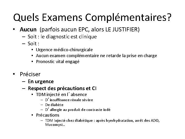 Quels Examens Complémentaires? • Aucun (parfois aucun EPC, alors LE JUSTIFIER) – Soit :