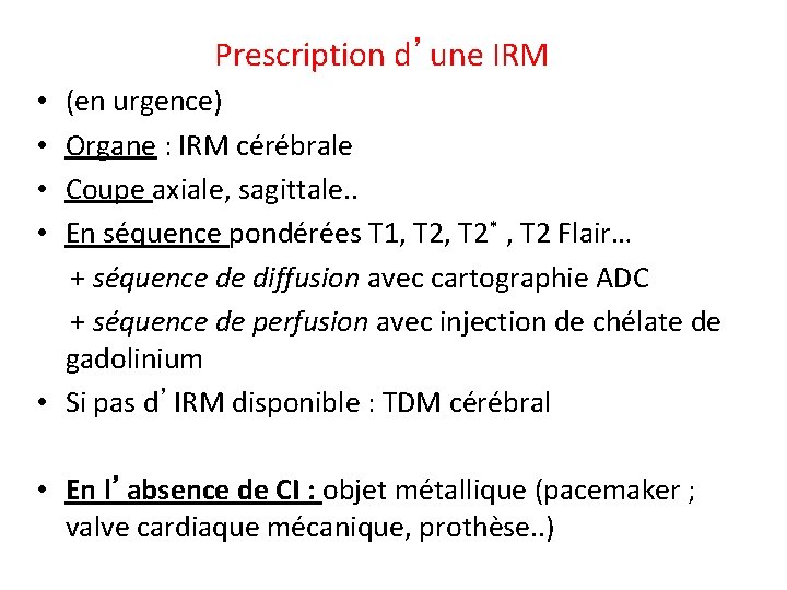 Prescription d’une IRM • (en urgence) • Organe : IRM cérébrale • Coupe axiale,