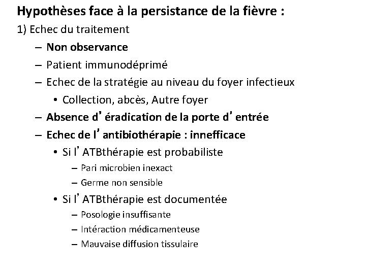 Hypothèses face à la persistance de la fièvre : 1) Echec du traitement –