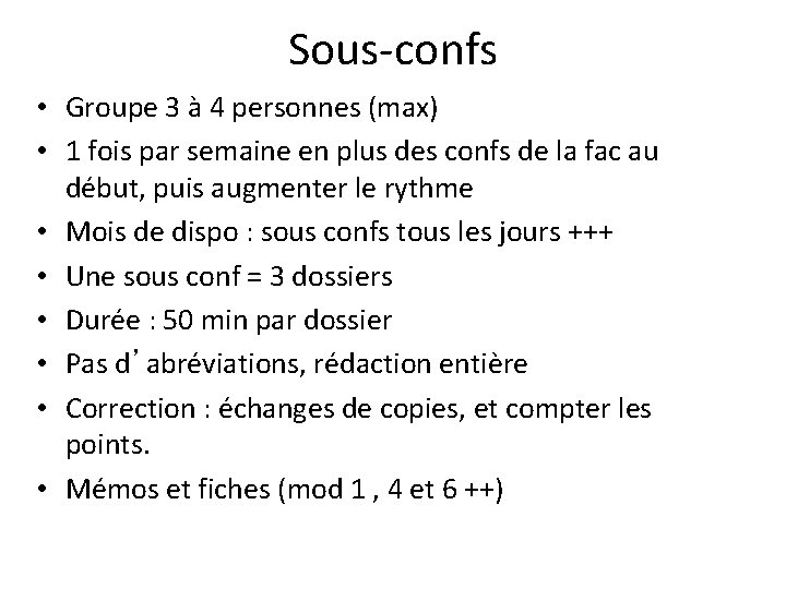 Sous-confs • Groupe 3 à 4 personnes (max) • 1 fois par semaine en