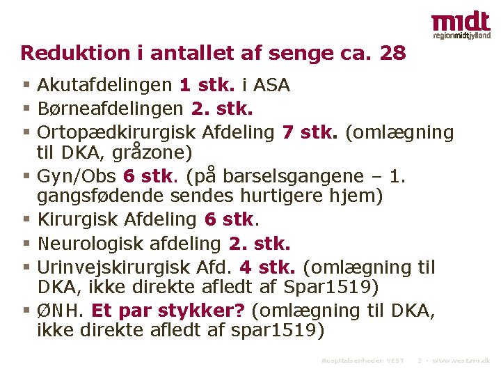 Reduktion i antallet af senge ca. 28 § Akutafdelingen 1 stk. i ASA §