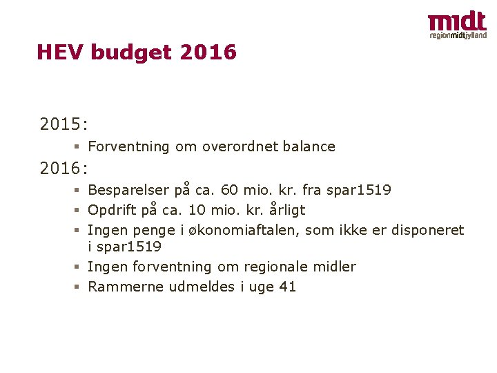 HEV budget 2016 2015: § Forventning om overordnet balance 2016: § Besparelser på ca.