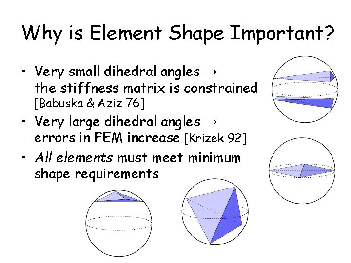 Why is Element Shape Important? • Very small dihedral angles → the stiffness matrix