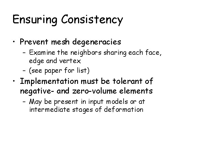 Ensuring Consistency • Prevent mesh degeneracies – Examine the neighbors sharing each face, edge