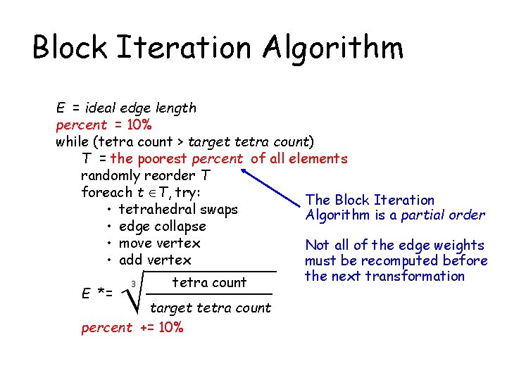 Block Iteration Algorithm E = ideal edge length percent = 10% while (tetra count