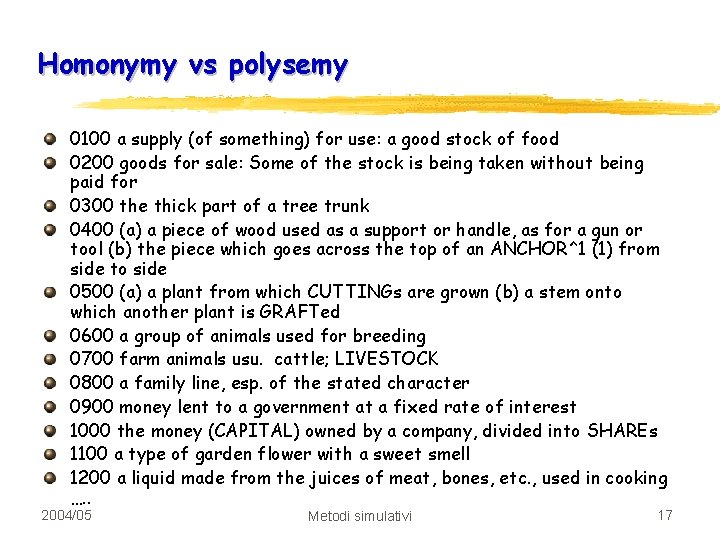 Homonymy vs polysemy 0100 a supply (of something) for use: a good stock of