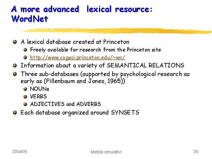 A more advanced lexical resource: Word. Net A lexical database created at Princeton Freely