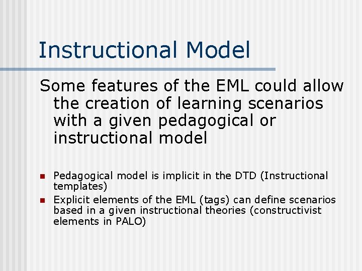 Instructional Model Some features of the EML could allow the creation of learning scenarios