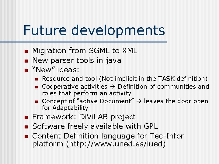 Future developments n n n Migration from SGML to XML New parser tools in