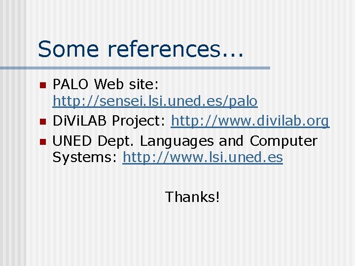 Some references. . . n n n PALO Web site: http: //sensei. lsi. uned.