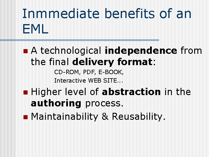 Inmmediate benefits of an EML n A technological independence from the final delivery format: