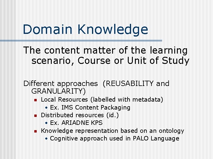 Domain Knowledge The content matter of the learning scenario, Course or Unit of Study