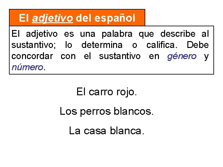 El adjetivo del español El adjetivo es una palabra que describe al sustantivo; lo