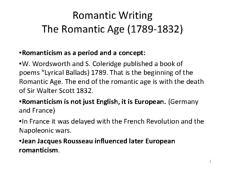 Romantic Writing The Romantic Age (1789 -1832) • Romanticism as a period and a