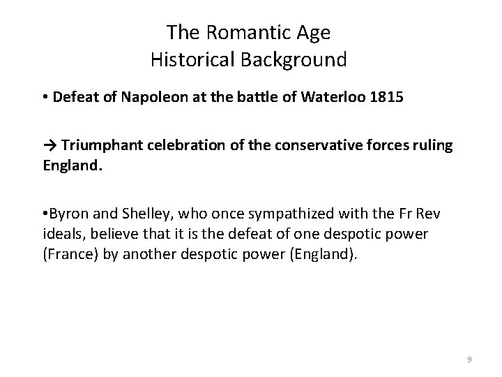 The Romantic Age Historical Background • Defeat of Napoleon at the battle of Waterloo