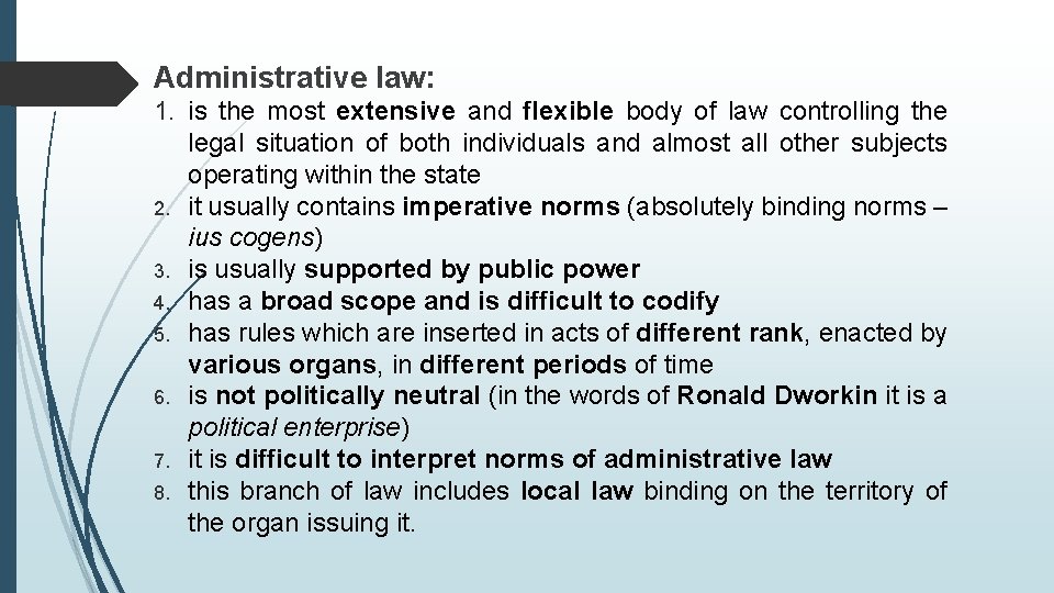 Administrative law: 1. is the most extensive and flexible body of law controlling the