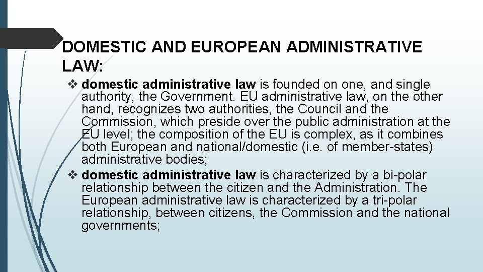DOMESTIC AND EUROPEAN ADMINISTRATIVE LAW: v domestic administrative law is founded on one, and