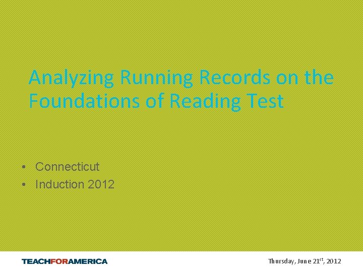 Analyzing Running Records on the Foundations of Reading Test • Connecticut • Induction 2012