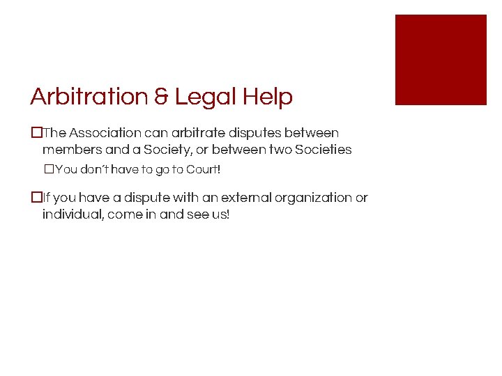 Arbitration & Legal Help �The Association can arbitrate disputes between members and a Society,