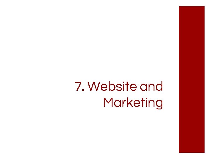 7. Website and Marketing 