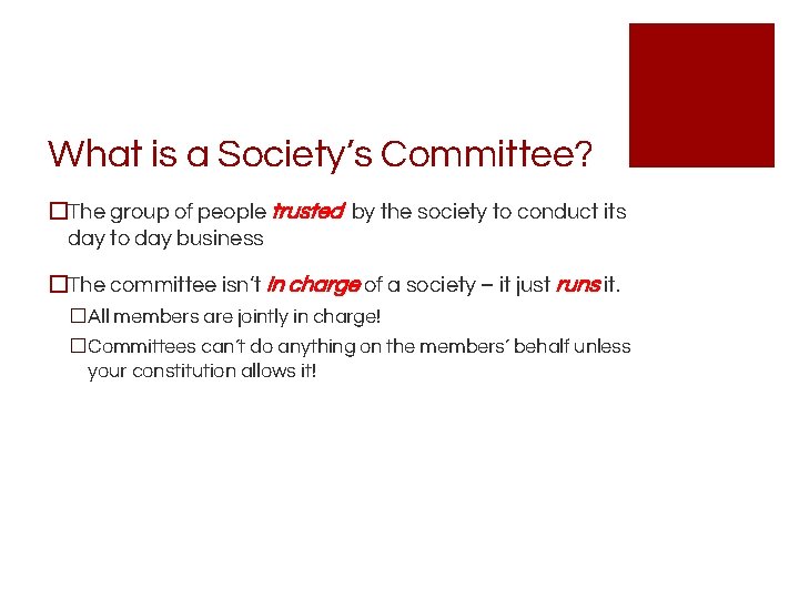 What is a Society’s Committee? �The group of people trusted by the society to