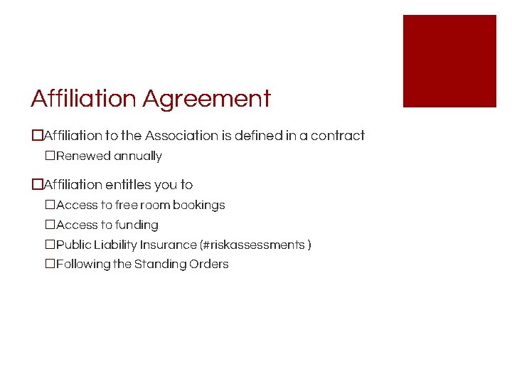 Affiliation Agreement �Affiliation to the Association is defined in a contract �Renewed annually �Affiliation