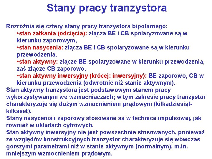 Stany pracy tranzystora Rozróżnia się cztery stany pracy tranzystora bipolarnego: • stan zatkania (odcięcia):