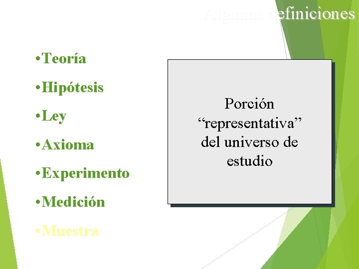 Algunas definiciones • Teoría • Hipótesis • Ley • Axioma • Experimento • Medición