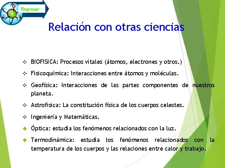 Regresar Relación con otras ciencias v BIOFISICA: Procesos vitales (átomos, electrones y otros. ) Regresar Relación con otras ciencias v BIOFISICA: Procesos vitales (átomos, electrones y otros. )
