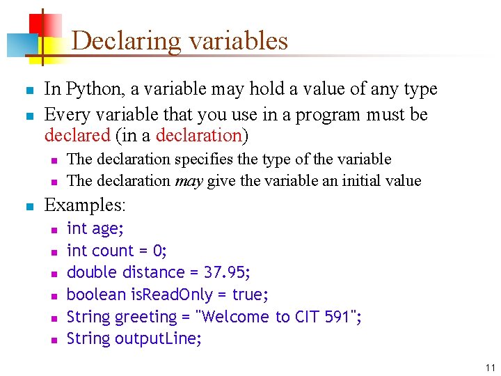 Declaring variables n n In Python, a variable may hold a value of any