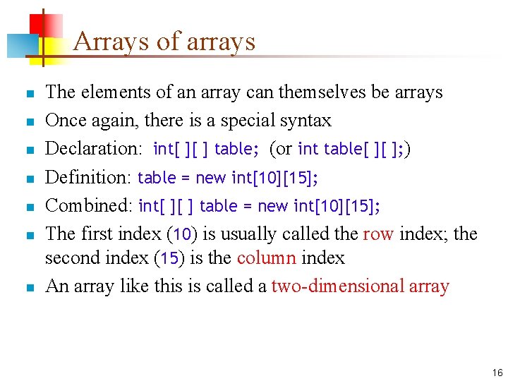 Arrays of arrays n n n n The elements of an array can themselves