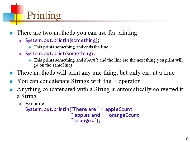 Printing n There are two methods you can use for printing: n System. out.