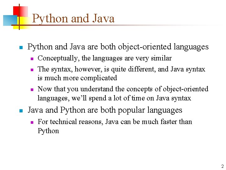 Python and Java n Python and Java are both object-oriented languages n n Conceptually,