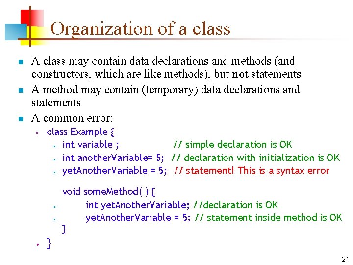 Organization of a class n n n A class may contain data declarations and