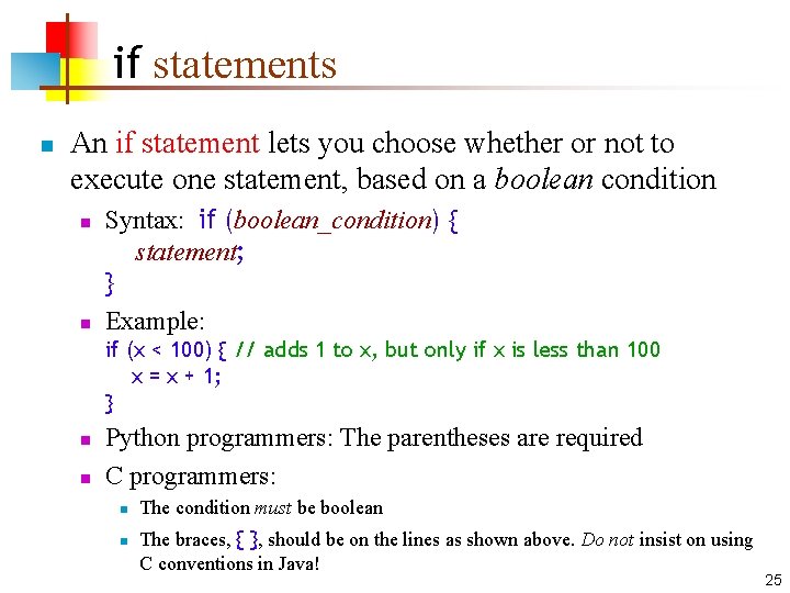 if statements n An if statement lets you choose whether or not to execute