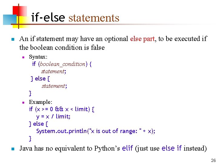 if-else statements n An if statement may have an optional else part, to be