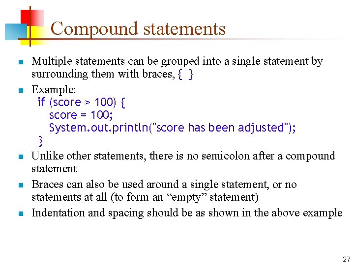 Compound statements n n n Multiple statements can be grouped into a single statement