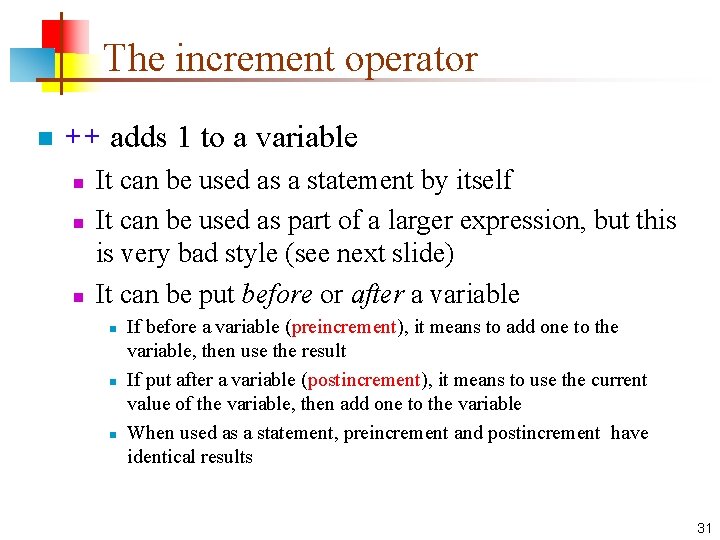 The increment operator n ++ adds 1 to a variable n n n It