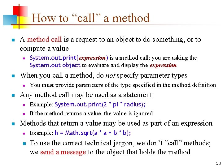 How to “call” a method n A method call is a request to an