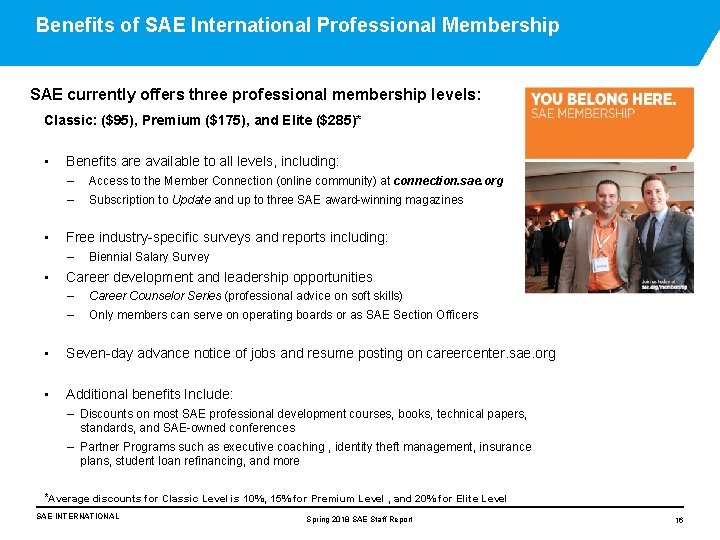 Benefits of SAE International Professional Membership SAE currently offers three professional membership levels: Classic: