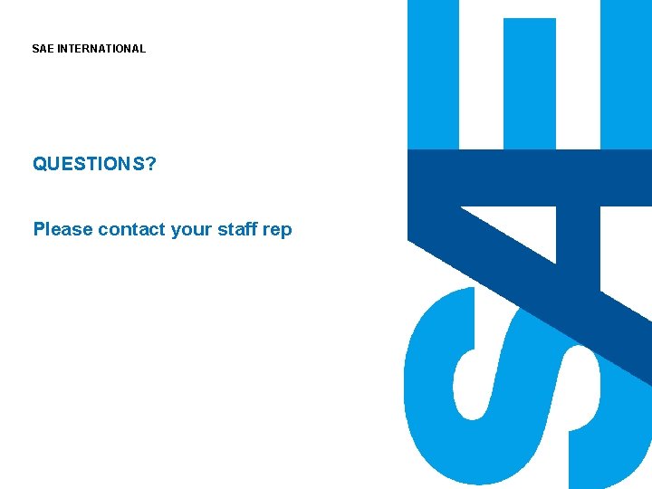 SAE INTERNATIONAL QUESTIONS? Please contact your staff rep 