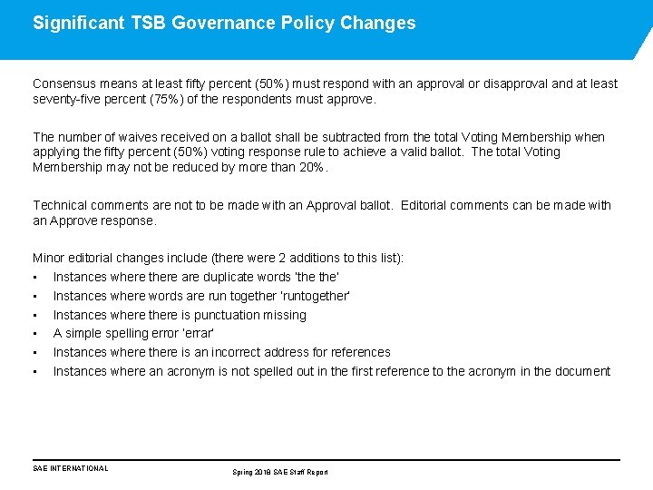 Significant TSB Governance Policy Changes Consensus means at least fifty percent (50%) must respond Significant TSB Governance Policy Changes Consensus means at least fifty percent (50%) must respond