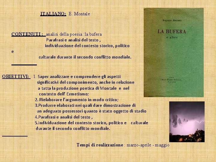 ITALIANO: E. Montale CONTENUTI : analisi della poesia : la bufera Parafrasi e analisi