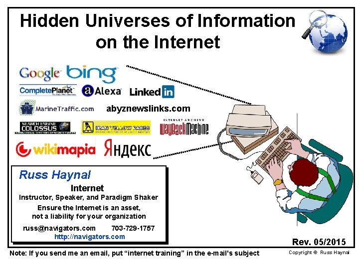 Hidden Universes of Information on the Internet abyznewslinks. com Russ Haynal Internet Instructor, Speaker,
