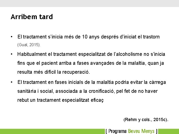 Arribem tard • El tractament s’inicia més de 10 anys després d’iniciat el trastorn