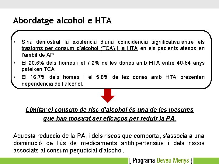 Abordatge alcohol e HTA • • • S’ha demostrat la existència d’una coincidència significativa