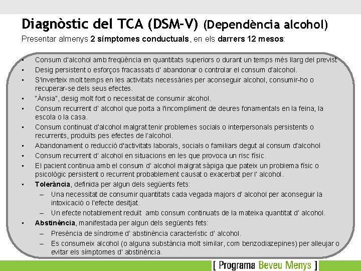 Diagnòstic del TCA (DSM-V) (Dependència alcohol) Presentar almenys 2 símptomes conductuals, en els darrers