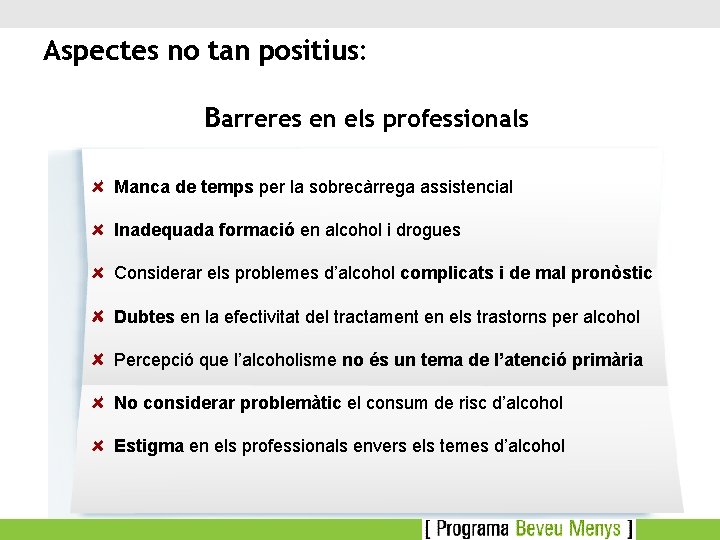 Aspectes no tan positius: Barreres en els professionals Manca de temps per la sobrecàrrega