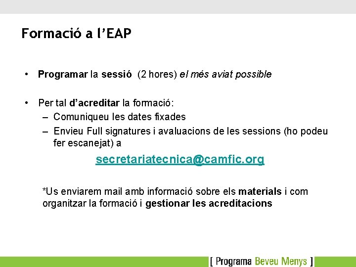 Formació a l’EAP • Programar la sessió (2 hores) el més aviat possible •